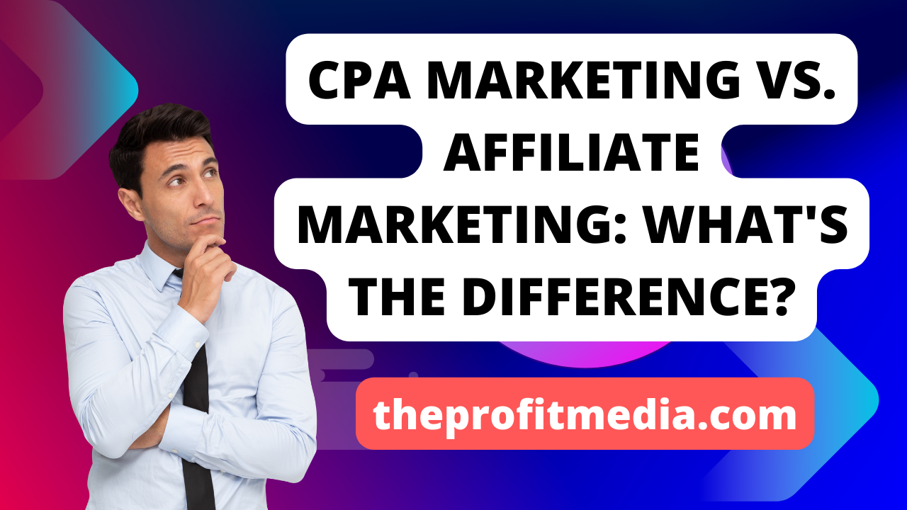 CPA Marketing vs. Affiliate Marketing: What's the Difference?