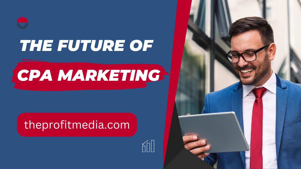 The Future of CPA Marketing