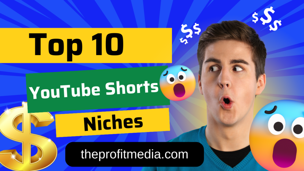 Top 10 YouTube Shorts Niches for Making Money in 2023