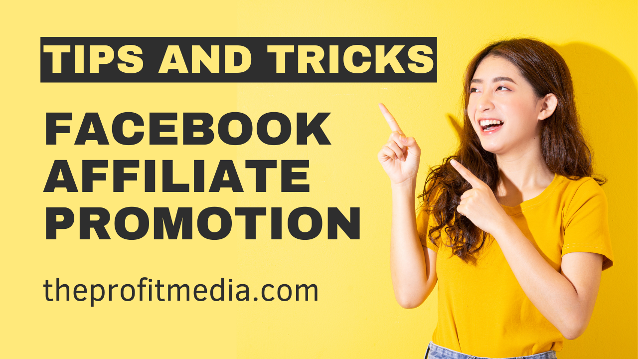 Facebook Affiliate Promotion: Tips and Tricks for Success